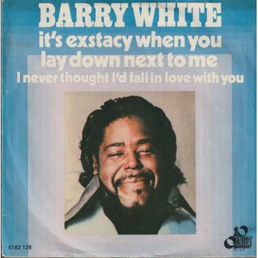 WHITE BARRY - IT'S EXSTACY WHEN YOU LAY DOWN NEXT TO ME / I NEVER THOUGHT I'D FALL IN LOVE WITH YOU