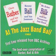 BARBER CHRIS - KENNY BALL -ACKER BILK - AT THE JAZZ BAND BALL 1962