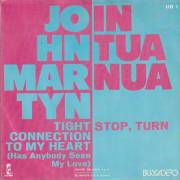 IN TUA NUA / MARTYN JOHN - STOP TURN  TIGHT CONNECTION TO MY HEART