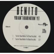 BENITO - YOU AIN'T HEARD NOTHING YET ( STREET PARTY - RADIO PARTY - INSTR - ACCAPPELLA ) / DO YOU LOVE ME ( BABY BOY REMIX )