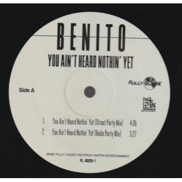 BENITO - YOU AIN'T HEARD NOTHING YET ( STREET PARTY - RADIO PARTY - INSTR - ACCAPPELLA ) / DO YOU LOVE ME ( BABY BOY REMIX )