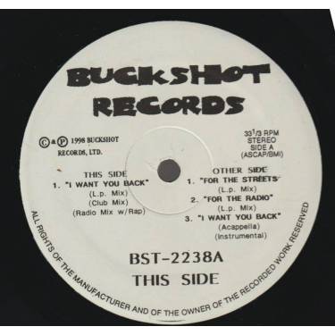 BUCKSHOT RECORDS ( V.V.A.A.) - I WANT YOU BACK ( LP - CLUB - RADIO MIX ) / FOR THE STREETS / FOR THE RADIO /