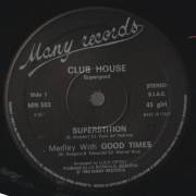 CLUB HOUSE - TOO CLOSE / SUPERSTITION ( MEDLEY WITH GOOD TIMES )