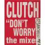 CLUTCH - DON'T WORRY ( EUROPEAN ATTACK - EDIT MIX - FREAKY DISCO - CHROMATIC HOUSE - CLASSIC R&B )