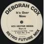 COX DEBORAH - IT'S OVER NOX HEX HECTOR MIXES PART II ( RETRO FUTURE CLUB MIX - ACAPPELLA - INSTR -RADIO MIX )