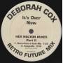 COX DEBORAH - IT'S OVER NOX HEX HECTOR MIXES PART II ( RETRO FUTURE CLUB MIX - ACAPPELLA - INSTR -RADIO MIX )