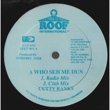 CUTTY RANKS - A WHO SEH ME DUN ( RADIO MIX - CLUB MIX -HIP MIX - VERSION )