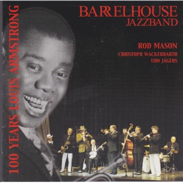 BARRELHOUSE JAZZBAND - 100 YEARS LOUIS ARMSTRONG