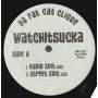 DA FAT CAT CLIQUE - WATCHITSUCKA ( RADI OEDIT - STREET EDIT - INSTR - ACAPPELLA )