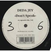 DEDA JEY - DON'T SPEAK ( AGRESSIVE MIX - HOUSE VRS )