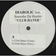 DIABOLIK feat SMOOTHE DA HUSTLER - CLUB HATER ( CLEAN - DIRTY - INSTR - ACAPELLA )