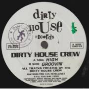 DIRTY HOUSE CREW - HIGH / GROOVIN