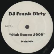 DJ FRANK DIRTY - CLUB BANGA 2000 ( MAIN MIX - INSTR - ACAPPELLA )