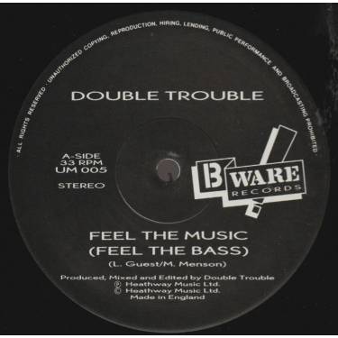 DOUBLE TROUBLE - FEEL THE MUSIC ( FEEL THE BASS ) / FEEL THE ACID/ FEEL THE DUB