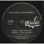 DOUBLE TROUBLE - FEEL THE MUSIC ( FEEL THE BASS ) / FEEL THE ACID/ FEEL THE DUB