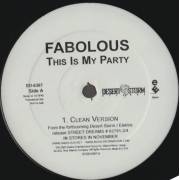 FABOLOUS - PROMO - THIS IS MY PARTY ( ( CLEAN VERSION - DIRTY - INSTRUMENTAL )