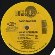 FASCINATION - I WANT YOU BACK ( EXTENDED CLUB - CLUB DUB MIX - DANCE RASCAL MIX - HOUSE MIX - HOUSE DUB - RADIO VERSION )