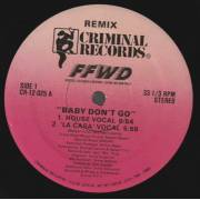 FFWD - BABY DON'T GO ( HOUSE VOCAL - LA CASA VOCAL - SKY KING'S DUB - PERCAPELLA - SINGLE EDIT )