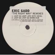 GADD ERIC - THE RIGHT WAY REMIXES ( LOOP DA LOOP LATE NIGHT VOCAL - DA BOMB DUB - IAN POOLEY'S DEEP WAY MIX - NO WAY DUB )