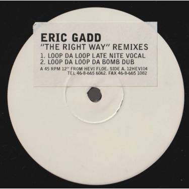 GADD ERIC - THE RIGHT WAY REMIXES ( LOOP DA LOOP LATE NIGHT VOCAL - DA BOMB DUB - IAN POOLEY'S DEEP WAY MIX - NO WAY DUB )