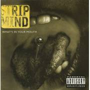 STRIP MIND - WHAT’S IN YOUR MOUTH