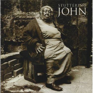STUTTERING JOHN - STUTTERING JOHN