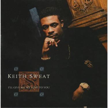 SWEAT KEITH - I’LL GIVE ALL MY LOVE TO YOU