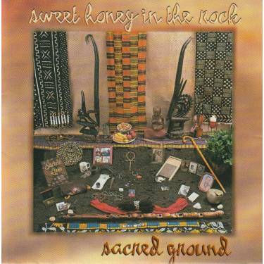 SWEET HONEY IN  THE ROCK - SACRED GROUND
