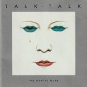 TALK TALK - THE PARTY’S OVER