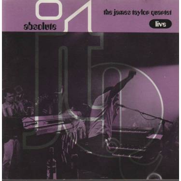 TAYLOR JAMES THE QUARTET - ABSOLUTE LIVE