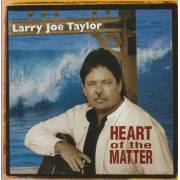 TAYLOR LARRY JOE - HEART OF THE MATTER