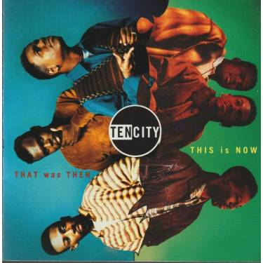 TEN CITY - THAT WAS THEN THIS IS NOW