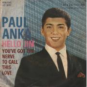 ANKA PAUL - HELLO JIM / YOU'VE GOT THE NERVE TO CALL THIS LOVE