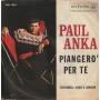 ANKA PAUL - PIANGERO' PER TE / CHITARRA VINO E AMORE