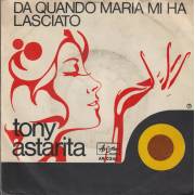 ASTARITA TONY - DA QUANDO MARIA MI HA LASCIATO / NEMMENO UNA PAROLA