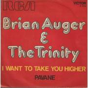 AUGER BRIAN & THE TRINITY - I WANT TO TAKE YOU HIGHER / PAVANE