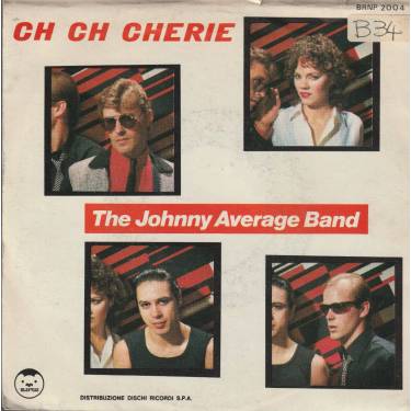 AVERAGE JOHNNY THE BAND - CH CH CHERIE/ GOTTA GO HOME