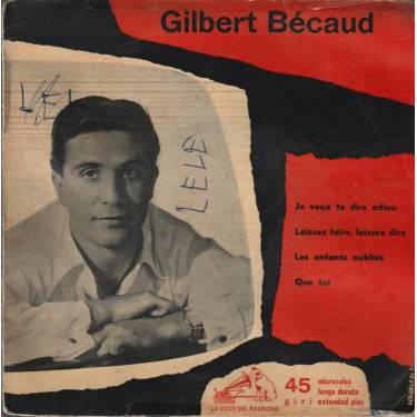 BECAUD GILBERT - JE VEUX TE DIRE ADIEU / LAISSEZ FAIRE LAISSEZ DIRE / LES ENFANTS OUBLIES / QUE TOI