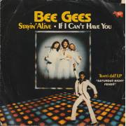 BEE GEES THE - STAYIN’ ALIVE / IF I CAN’T HAVE YOU