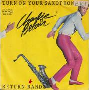 BELAIR CHARLIE - TURN ON YOUR SAXOPHONE / RETURN RANDY