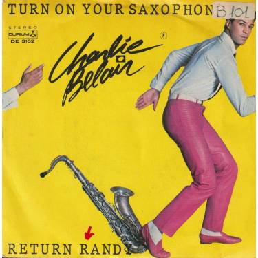 BELAIR CHARLIE - TURN ON YOUR SAXOPHONE / RETURN RANDY