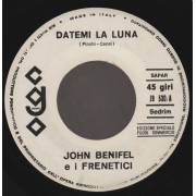 BENIFEL JOHN E I FRENETICI - DATEMI LA LUNA / TRE GIORNI FA