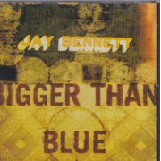 BENNETT JAY - BIGGER THAN BLUE