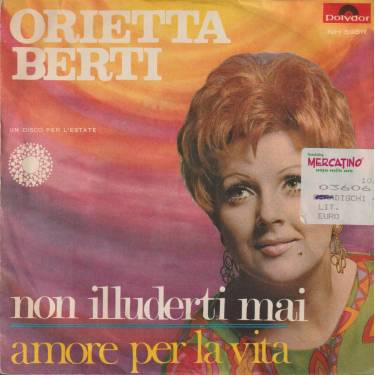 BERTI ORIETTA - NON ILLUDERTI MAI / AMORE PER LA VITA