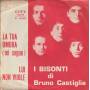 BISONTI I DI BRUNO CASTIGLIA - LA TUA OMBRA ( MI SEGUE ) / LUI NON VUOLE