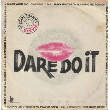 BLACK WHITE & CO - DARE DO IT 7 SO NICE