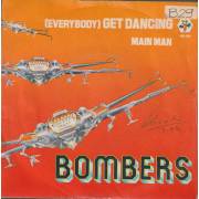 BOMBERS - ( EVERYBODY ) GET DANCING / MAIN MAN