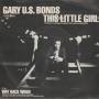 BONDS GARY US  - THIS LITTLE GIRL / WAY BACK WHEN