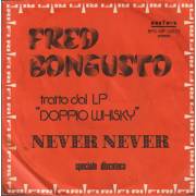 BONGUSTO FRED - NEVER NEVER / TU SEI COSI'