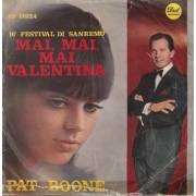 BOONE PAT - MAI MAI MAI , VALENTINA / E FUORI LA PIOGGIA CADE